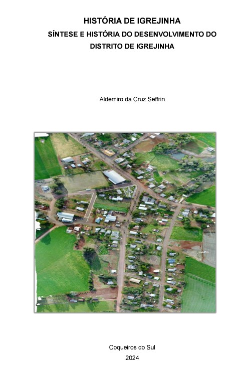 História de Coqueiros do Sul: Livro sobre o Distrito de Igrejinha, por Aldemiro da Cruz Seffrin